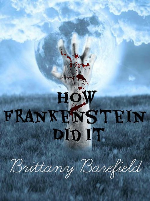 Title details for How Frankenstein Did It by Brittany Barefield - Available